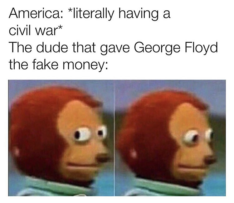 dank memes - America literally having a civil wart The dude that gave George Floyd the fake money