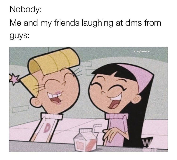 fairly odd parents veronica - Nobody Me and my friends laughing at dms from guys Ig girtezzclub W