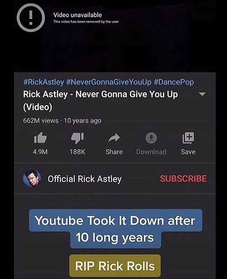 screenshot - Video unavailable This video has been removed by the user Rick Astley Never Gonna Give You Up Video 662M views 10 years ago 10 4.9M Download Save Official Rick Astley Subscribe Youtube Took It Down after 10 long years Rip Rick Rolls
