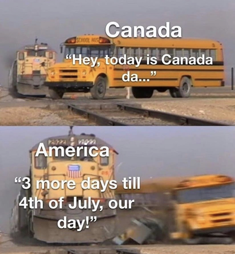 school bus hit by train - Canada "Hey, today is Canada da..." parza America "3 more days till 4th of July, our day!"