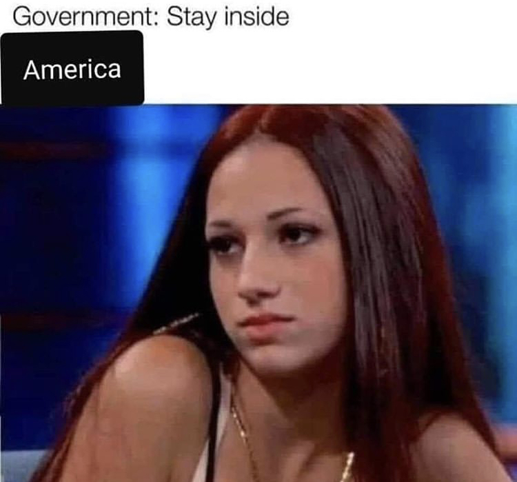 danielle bregoli face meme - Government Stay inside America