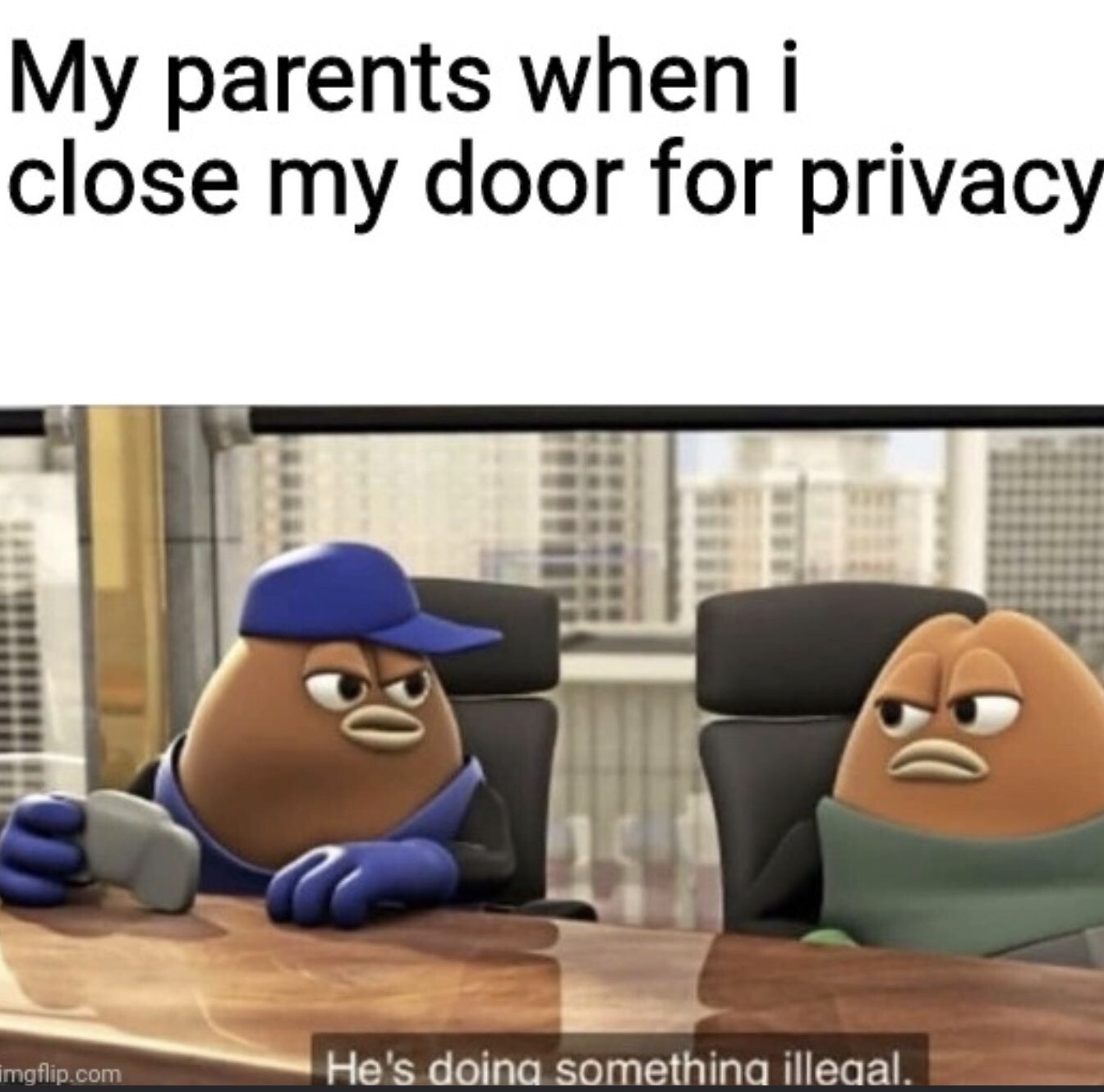 killer bean meme - My parents when i close my door for privacy imgflip.com He's doing something illegal.