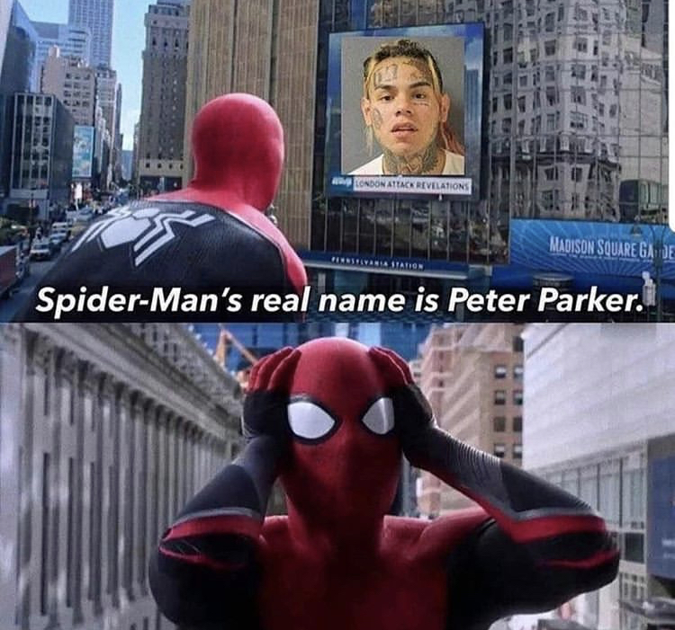 6ix9ine memes - Ladonace Revelations Madison Square Ga De SpiderMan's real name is Peter Parker.