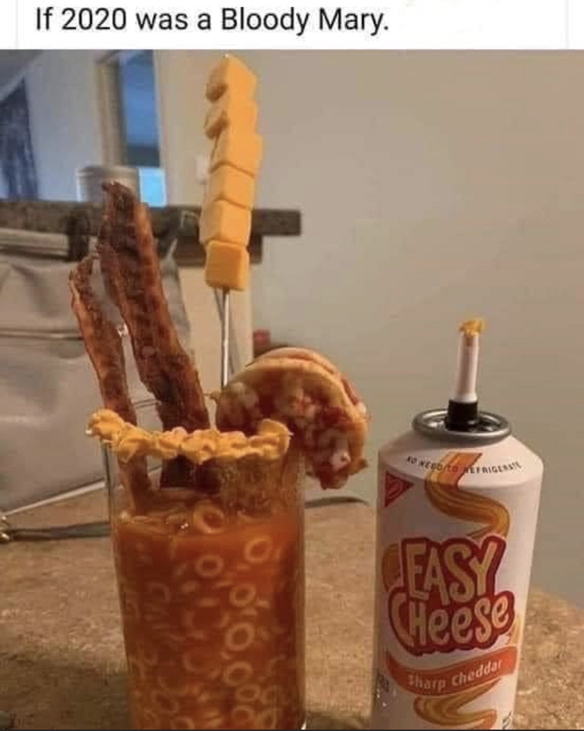 easy cheese - Sharp cheddar If 2020 was a Bloody Mary. 42 Regon ato TIGER16 0.00 Easy Cheese