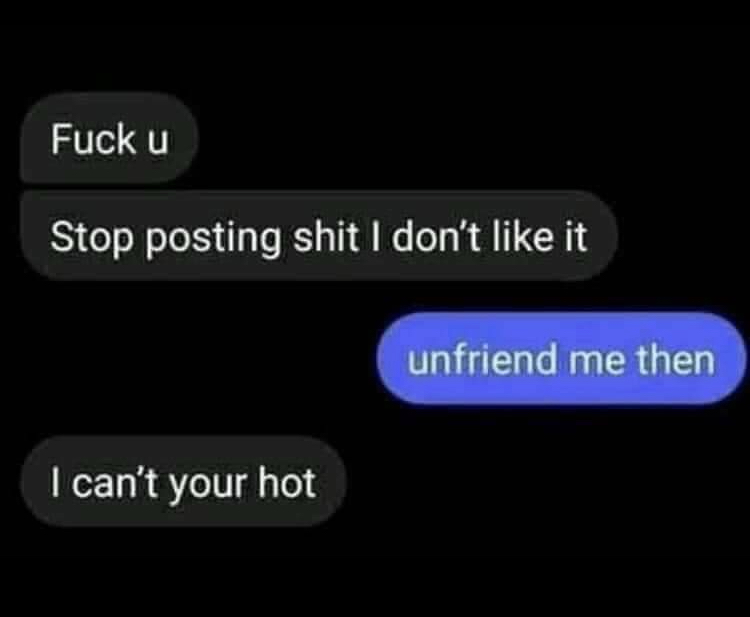 lyrics - Fuck u Stop posting shit I don't it unfriend me then I can't your hot