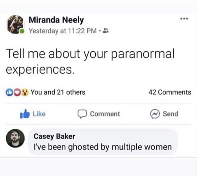 paranormal experience meme - Miranda Neely Yesterday at Tell me about your paranormal experiences. 00