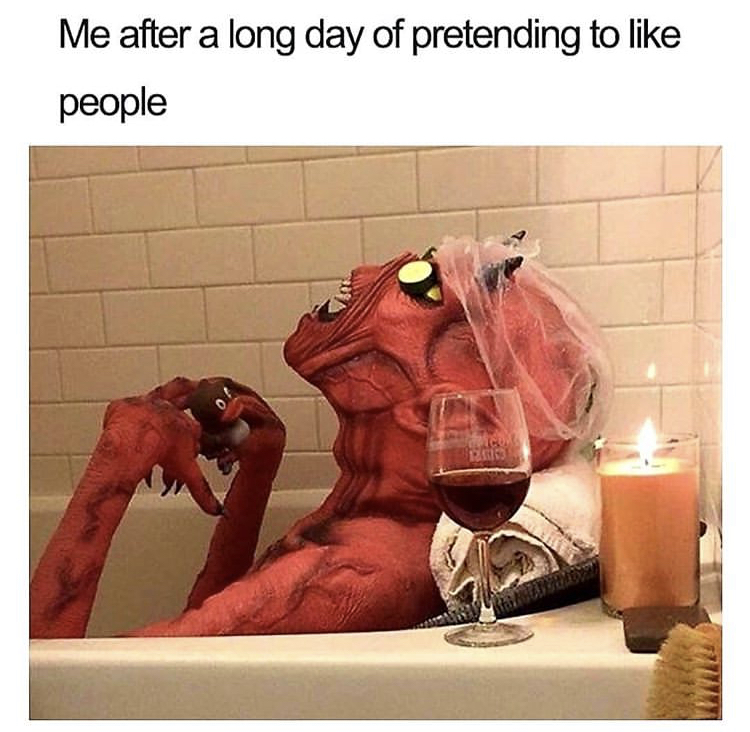 after a long day meme - Me after a long day of pretending to people