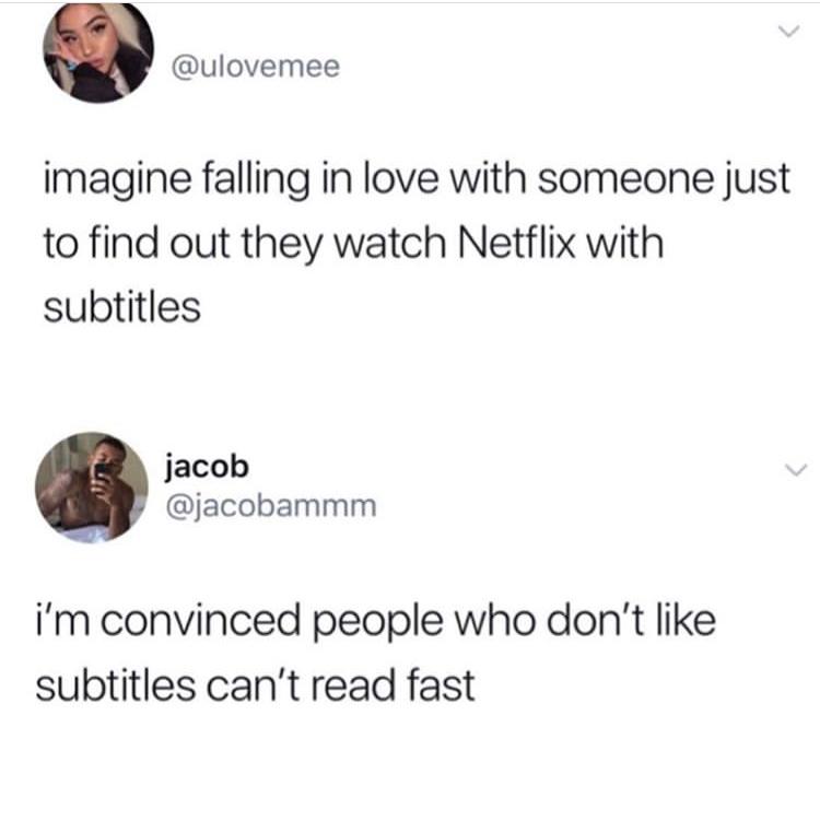 girls with glasses tweet - imagine falling in love with someone just to find out they watch Netflix with subtitles jacob i'm convinced people who don't subtitles can't read fast
