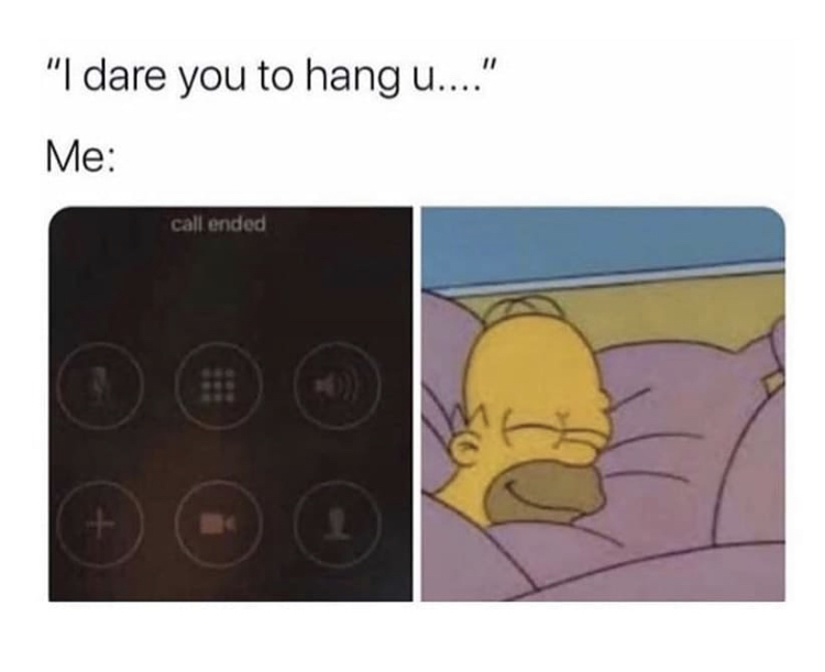 going to sleep happy - "I dare you to hang u...." Me call ended