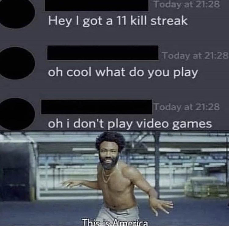 donald glover shirtless - Today at Hey I got a 11 kill streak Today at oh cool what do you play Today at oh i don't play video games This is America