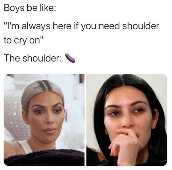 lip - Boys be "I'm always here if you need shoulder to cry on" The shoulder