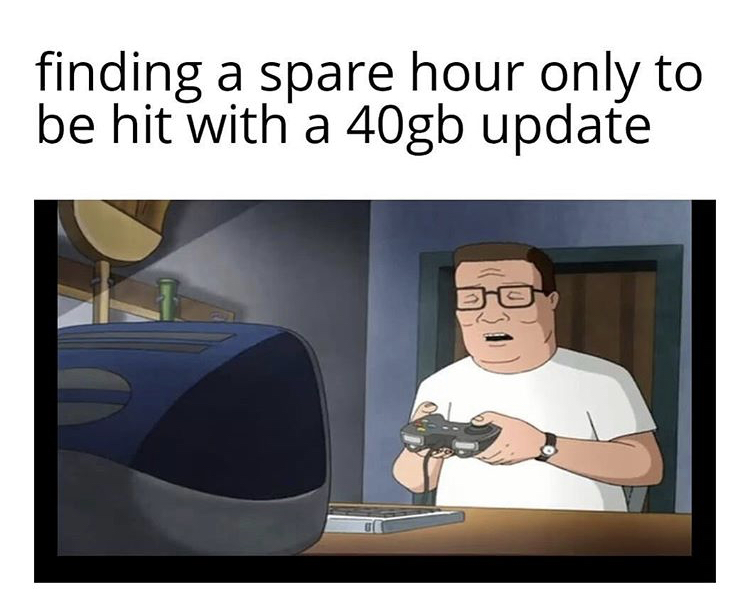 cartoon - finding a spare hour only to be hit with a 40gb update