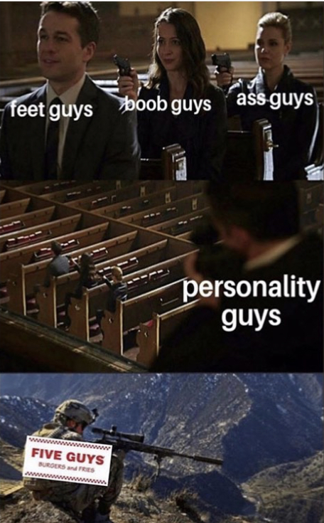 feet guys boob guys ass guys personality guys - feet guys boob guys ass guys personality guys Five Guys Suroerses