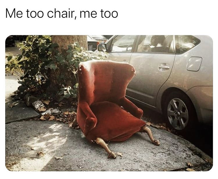 whatever this chair is going through - Me too chair, me too