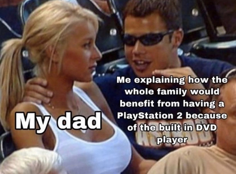 bro explaining meme template - Me explaining how the whole family would benefit from having a PlayStation 2 because of the built in Dvd player My dad