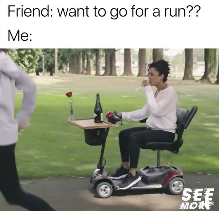 wine scooter run meme - Friend want to go for a run?? Me See More