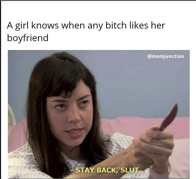 parks and rec stay back slut - A girl knows when any bitch her boyfriend Stay Back, Slut.