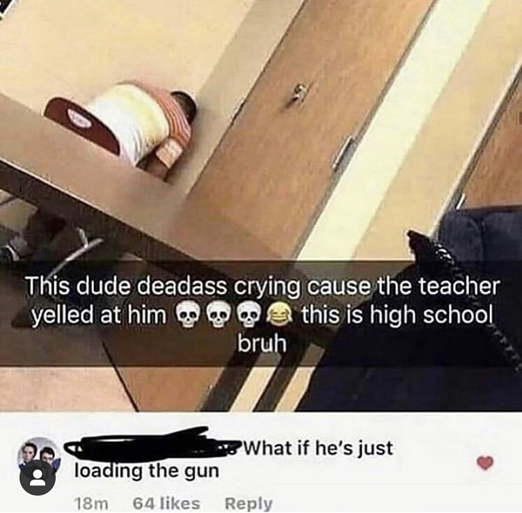 dude crying cuz the teacher yelled at him - This dude deadass crying cause the teacher yelled at him this is high school bruh What if he's just loading the gun 18m 64