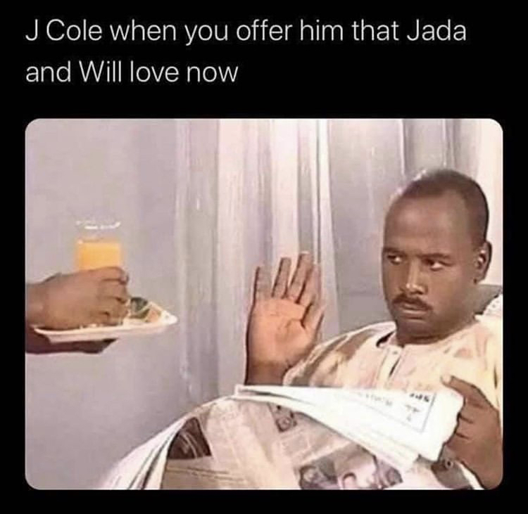 im offered pre marital sex - J Cole when you offer him that Jada and Will love now 11!!