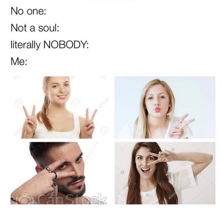 funny memes - peace signs meme - No one Not a soul literally Nobody Me CanSNG 7 alam