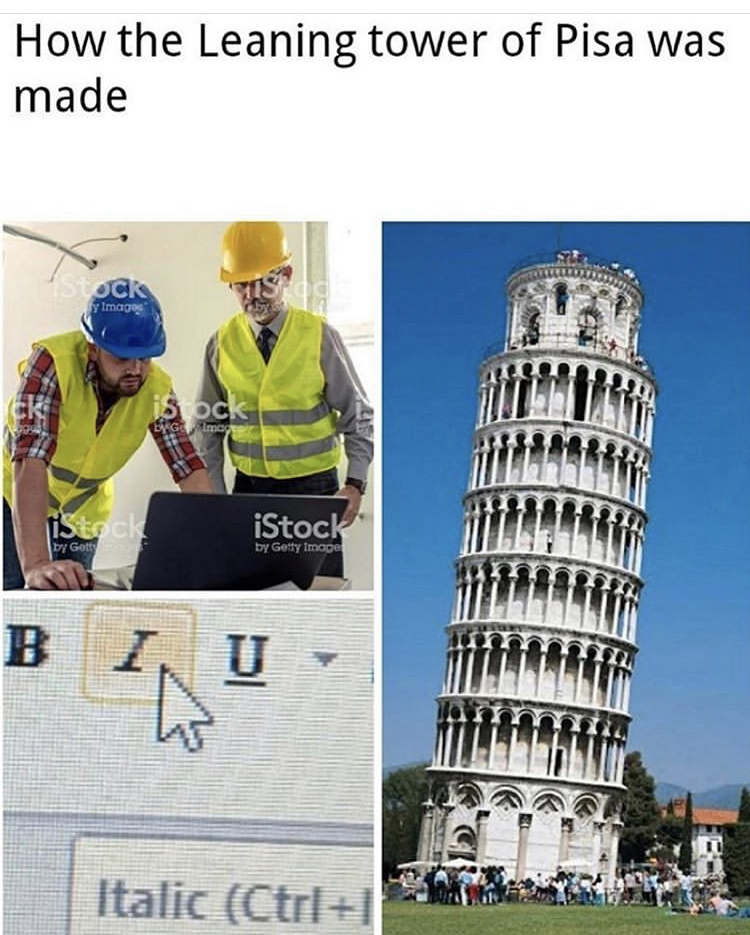 funny memes - piazza dei miracoli - How the Leaning tower of Pisa was made Ock is ock iStock iStock by God Bi U th Italic Ctrl!