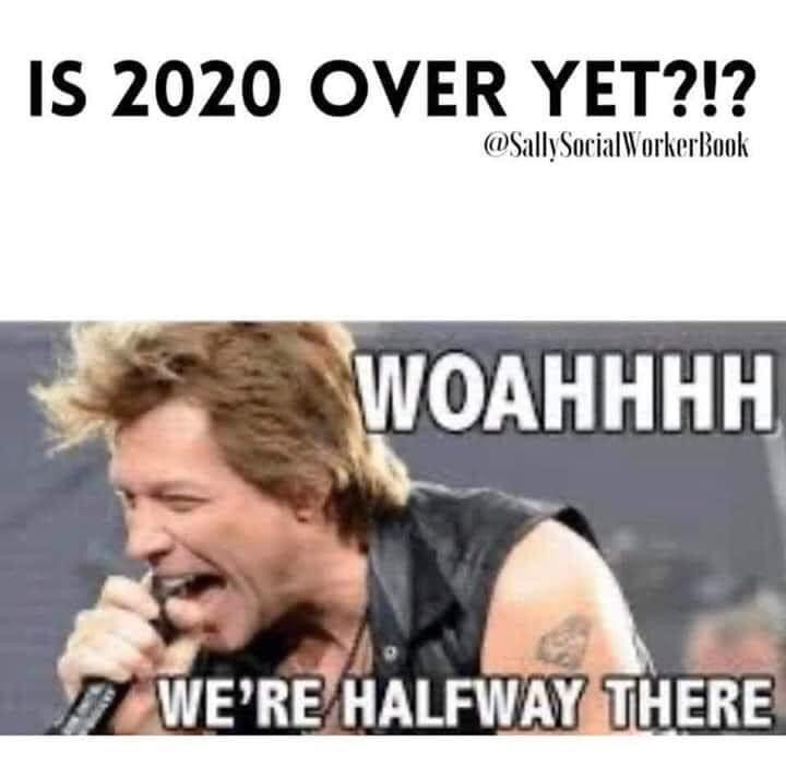 happy wednesday meme - Is 2020 Over Yet?!? Woahhhh We'Re Halfway There