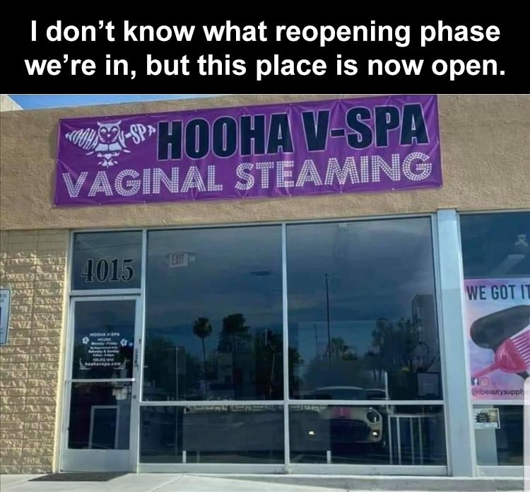 window - I don't know what reopening phase we're in, but this place is now open. Hooha VSpa Vaginal Steaming Emit 4015 We Got It Homo Gibeautysuppl