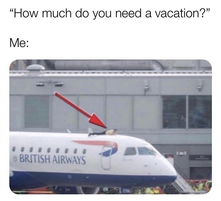 man glued to plane - "How much do you need a vacation? Me British Airways Ov