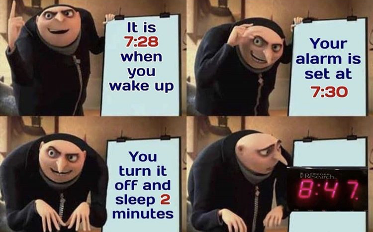 covid 19 memes gru - It is when you Your alarm is set at wake up Pr search You turn it off and sleep 2 minutes