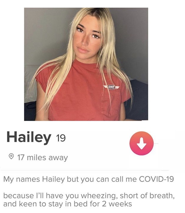 shoulder - Loret Hailey 19 17 miles away My names Hailey but you can call me Covid19 because I'll have you wheezing, short of breath, and keen to stay in bed for 2 weeks