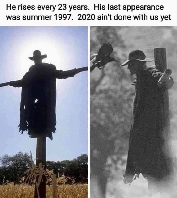 dank memes - jeepers creepers 23rd spring 2020 - He rises every 23 years. His last appearance was summer 1997. 2020 ain't done with us yet