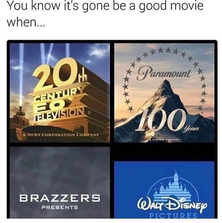 dank memes - you know it's gonna be a good movie when - You know it's gone be a good movie when... 20. Paramount Century Television 100 years News Corporation Company Brazzers Presents Walt Disney Pictures