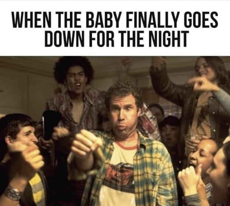 funny parenting memes - When The Baby Finally Goes Down For The Night