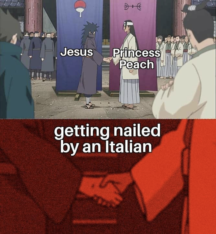 handshake between madara and hashirama meme - Jesus Princess Peach getting nailed by an Italian