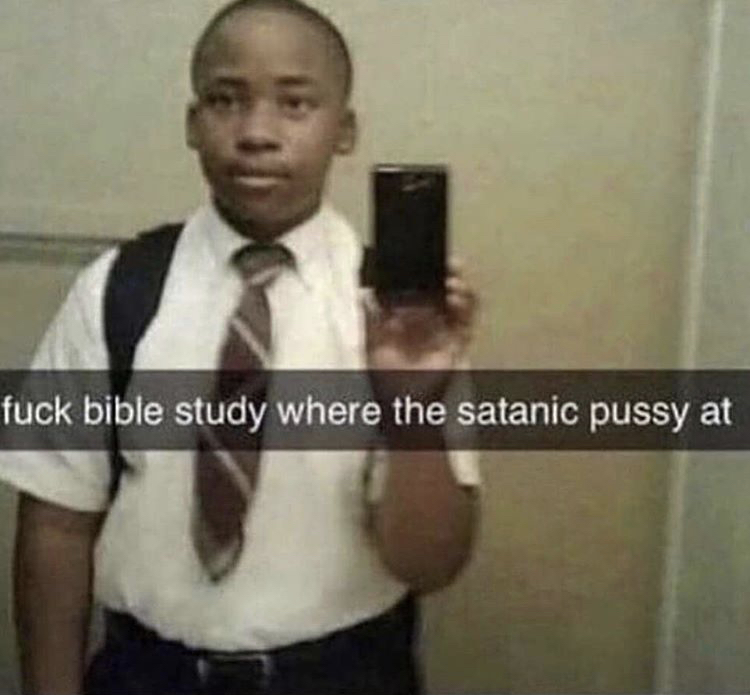 satanic pussy meme - fuck bible study where the satanic pussy at