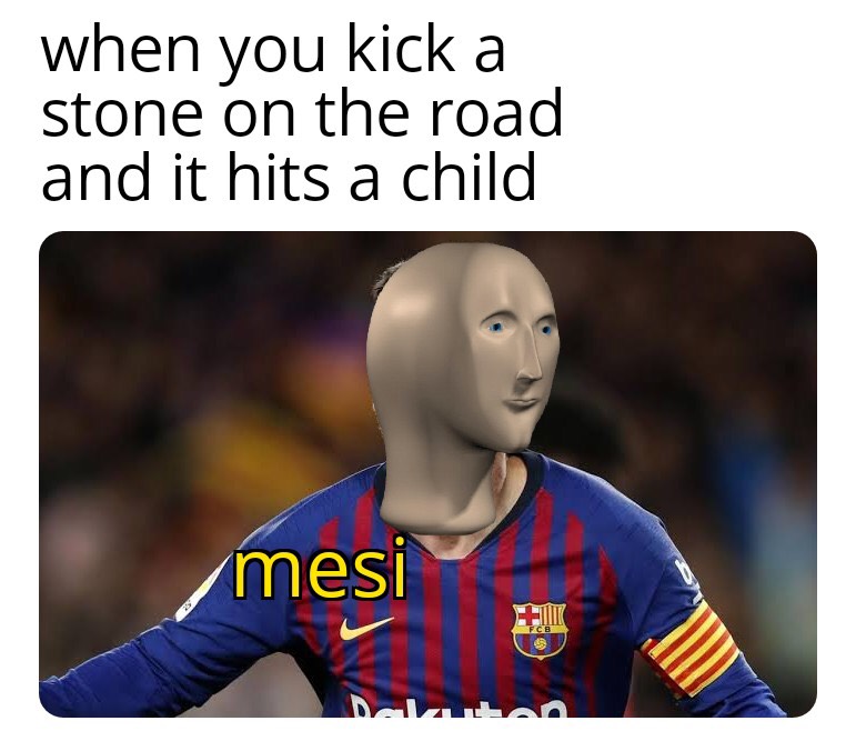 dank memes 2020 - when you kick a stone on the road and it hits a child mes Fcb