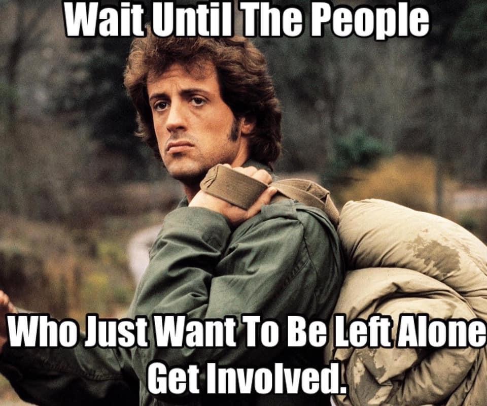 rambo first blood - Wait Until The People Who Just Want To Be Left Alone Get Involved