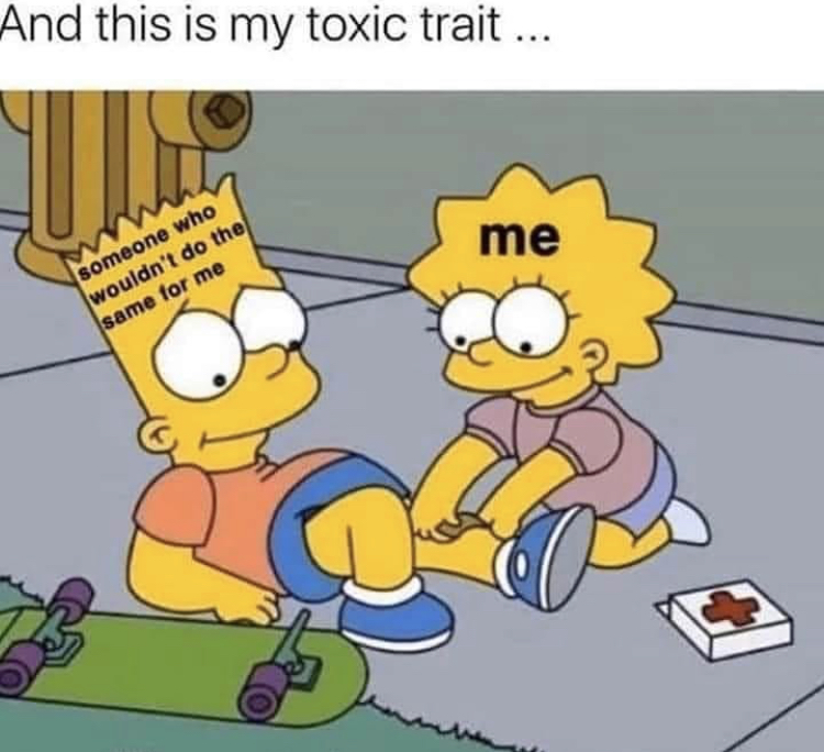 me someone who wouldn t do the same for me meme - And this is my toxic trait ... me someone who wouldn't do the same for me