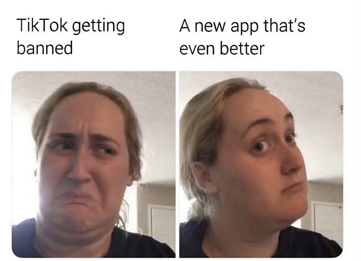kombucha meme - TikTok getting banned A new app that's even better