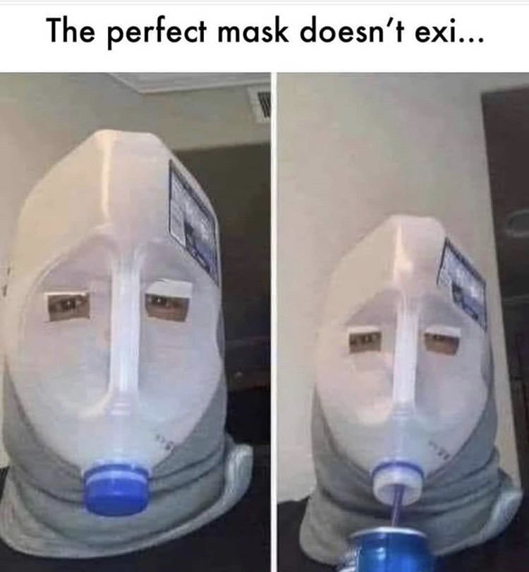 covid mask memes - The perfect mask doesn't exi...