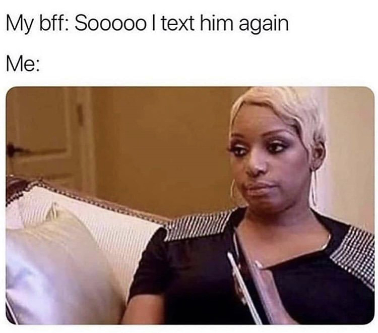 texted him again my therapist - My bff Sooooo I text him again Me