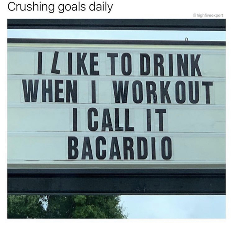 street sign - Crushing goals daily I To Drink When I Workout I Call It Bacardio