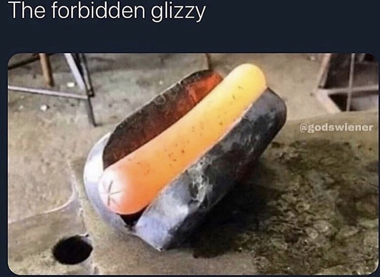 forbidden glizzy - The forbidden glizzy