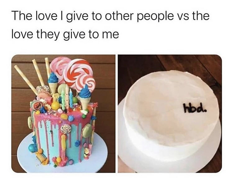 cake decorating - The love I give to other people vs the love they give to me hbd.