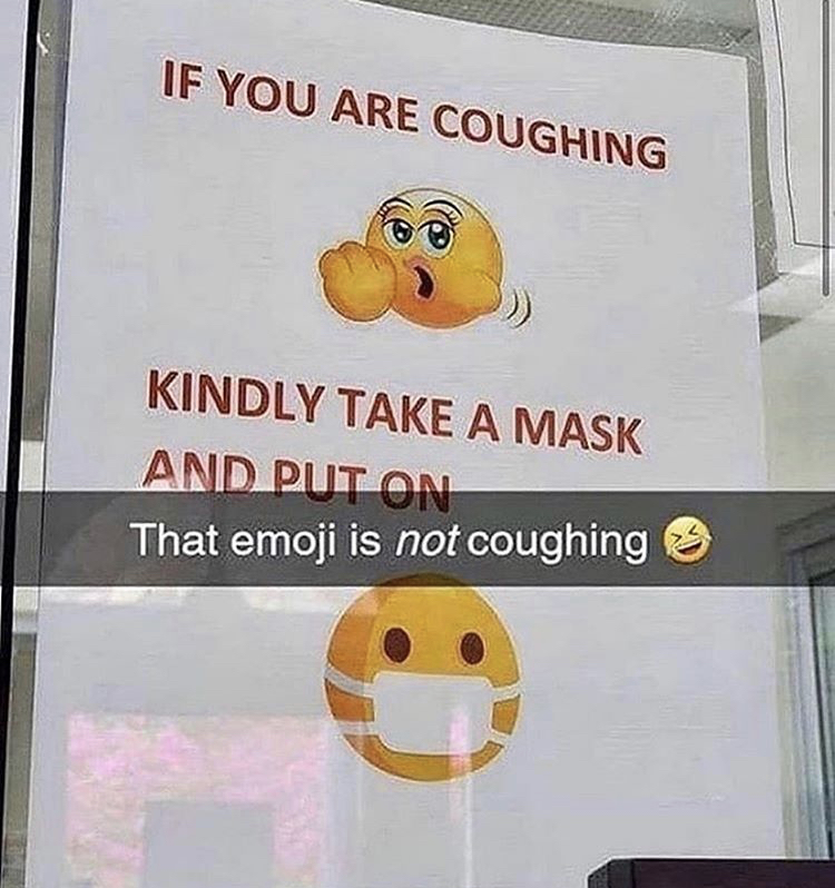 that's not a coughing emoji - If You Are Coughing Kindly Take A Mask And Put On That emoji is not coughing
