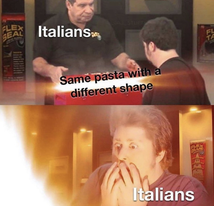 italian pasta meme - Flex Italians Seal Fl Ta Same pasta with a different shape Italians