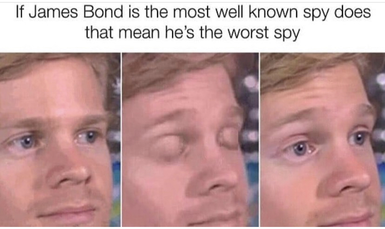 If James Bond is the most well known spy does that mean he's the worst spy