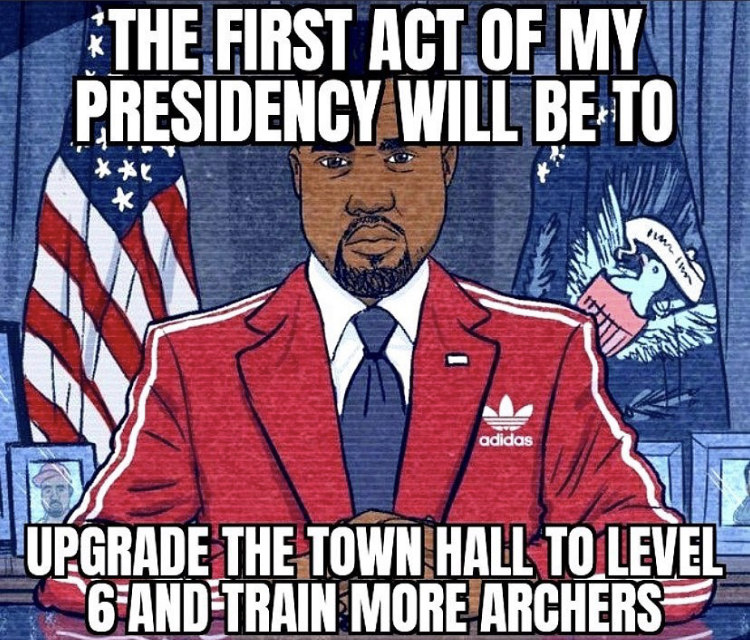 kanye president - The First Act Of My Presidency Will Be To adidas Upgrade The Town Hall To Level 6 And Train More Archers
