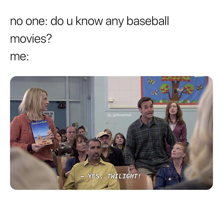 presentation - no one do u know any baseball movies? me Food Or Yks ig girltweeted Das Lech Yes, Twilight!