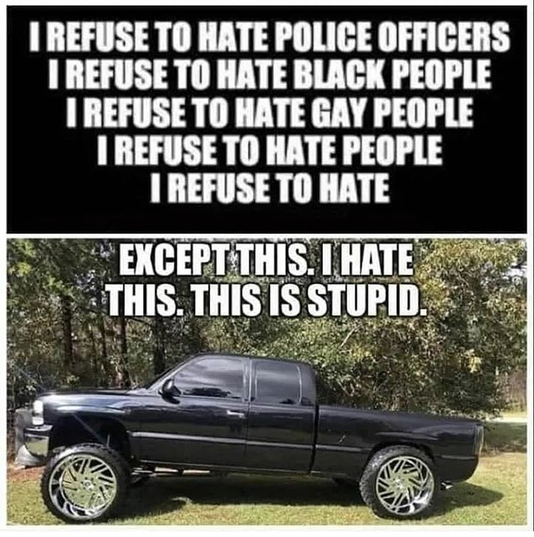 bumper - I Refuse To Hate Police Officers I Refuse To Hate Black People I Refuse To Hate Gay People I Refuse To Hate People I Refuse To Hate Except This. I Hate This. This Is Stupid.